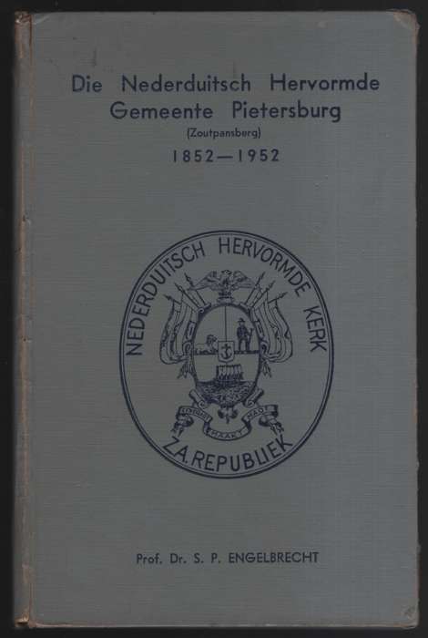 Die Nederduitsch Hervormde Gemeente Pieterburg (Zoutpansberg), 1852- - Engelbrecht, S. P.