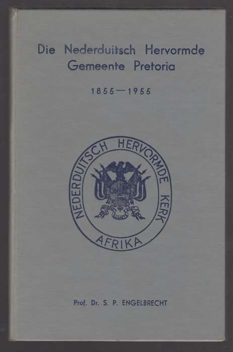 Die Nederduitsch Hervormde Gemeente Pretoria 1855-1955 - Engelbrecht, S. P.