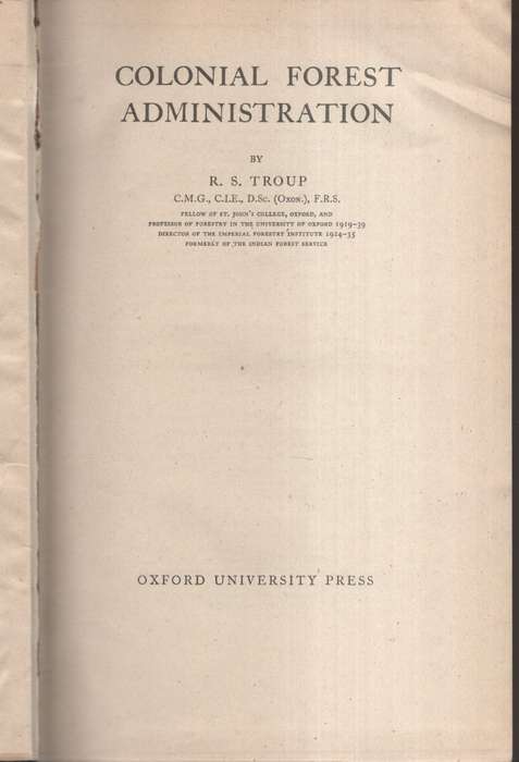 Colonial Forest Administration - Troup, R. S.