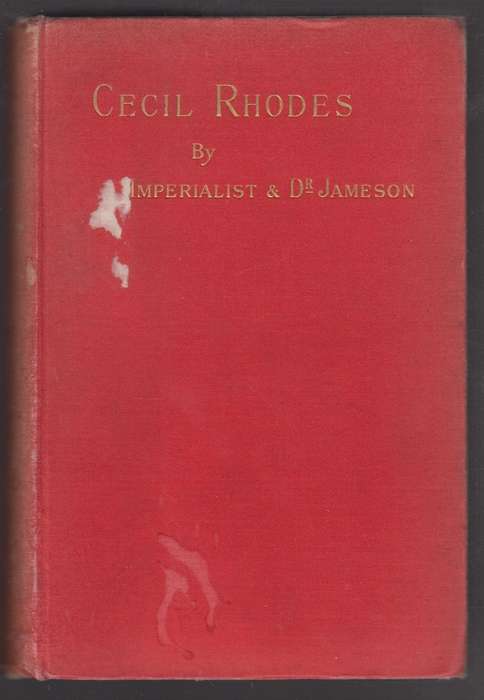 Cecil Rhodes: A Biography and Appreciation, with Personal Reminiscen - Imperialist
