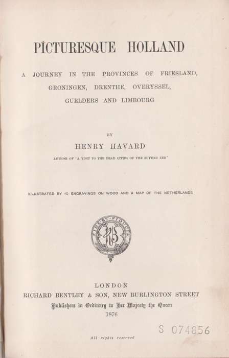Picturesque Holland. A Journey in the Provinces of Friesland, Gronin - Havard, Henry