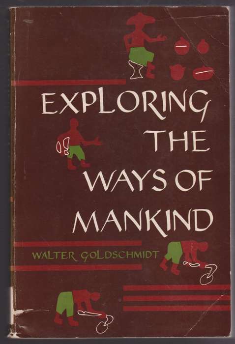 Exploring the Ways of Mankind - Goldschmidt, Walter