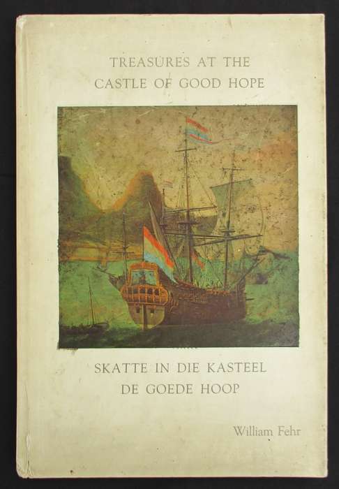 Treasures at the Castle of Good Hope / Skatte in die Kasteel De Goed - Fehr, William