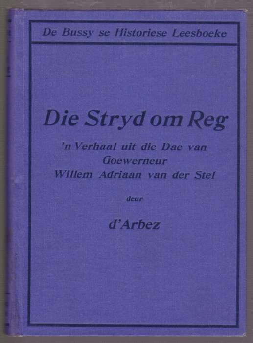 Die Stryd om Reg: 'n Verhaal Uit die dae van Goeverneur Willem Adria - D'Arbez