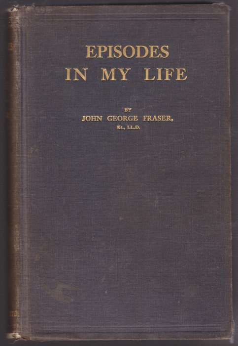 Episodes in My Life - Fraser, John George