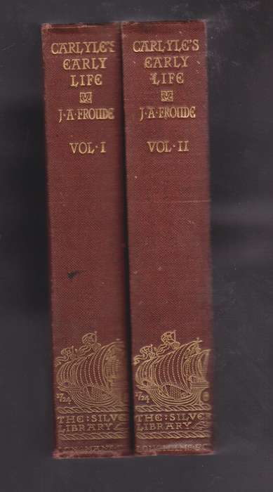 Thomas Carlyle: A History of the First Forty Years of His Life 1795- - Froude, James Anthony