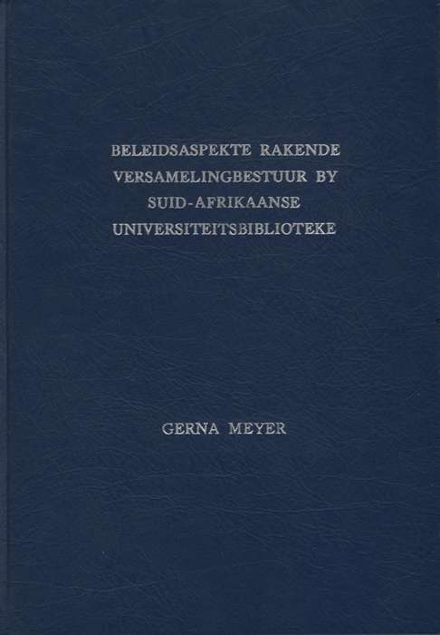 Beleidsaspekte Rakende Versamelingbestuur by Suid-Afrikaanse Univers - Meyer, Gerna
