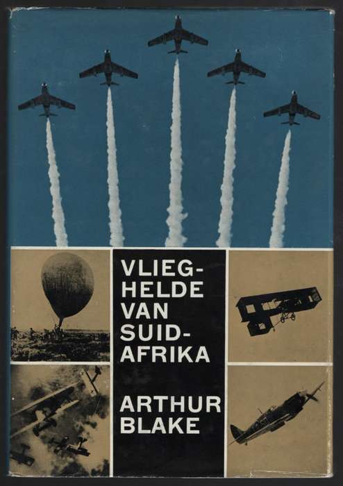 Vlieghelde van Suid-Afrika - Blake, Arthur