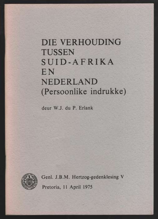 Die Verhouding Tussen Suid-Afrika en Nederland. Genl. J.B.M. Hertzog - Erlank, W. J. du P.