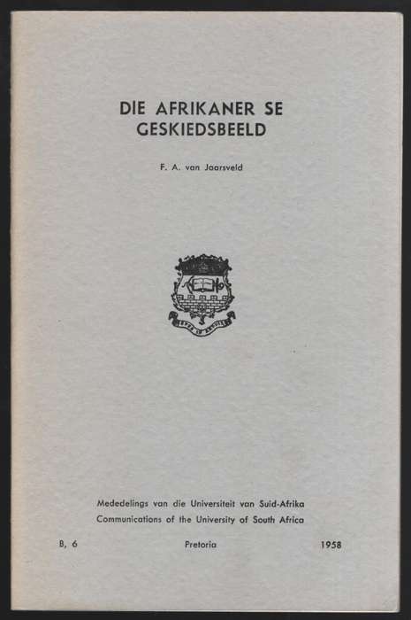 Die Afrikaner se Geskiedsbeeld. Mededelings van die Universiteit van - Van Jaarsveld, F. A.