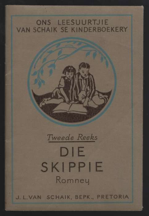 Die Skippie. Ons Leesuurtjie: Van Schaik se Kinderboekery, Tweede Re - Romney, A. B.; Carinus, A. E