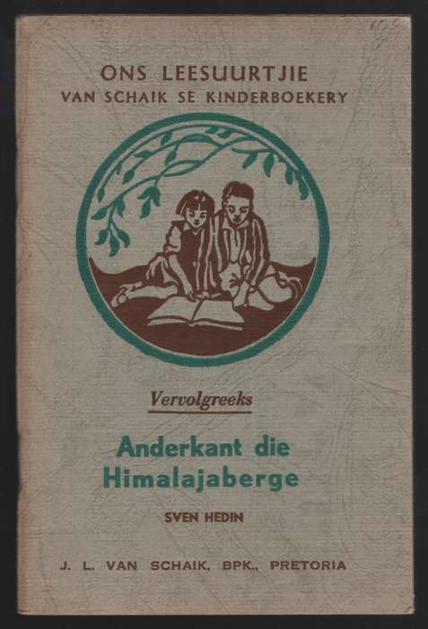 Anderkant die Himalajaberge. Ons Leesuurtjie: Van Schaik se Kinderbo - Hedin, Sven; Carinus, A. E.
