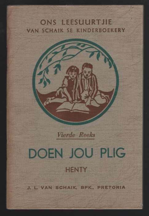 Doen Jou Plig. Ons Leesuurtjie: Van Schaik se Kinderboekery, Vierde  - Henty, G. A.; Carinus, A. E.