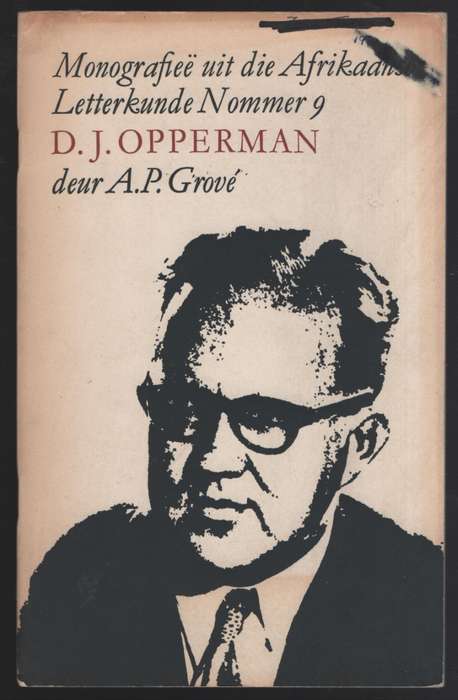 D. J. Opperman. MonografieÃ« uit die Afrikaanse Letterkunde Nommer 9 - GrovÃ©, A. P.