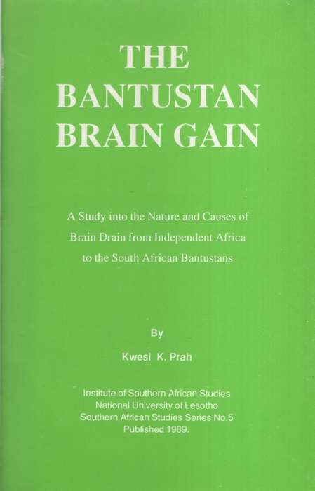The Bantustan Brain Drain: A Study into the Nature and Causes of Bra - Prah, Kwesi K.