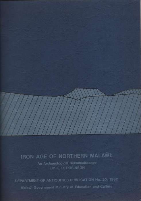 Iron Age of Northern Malawi: An Archaeological Reconnaissance. Depar - Robinson, K. R.