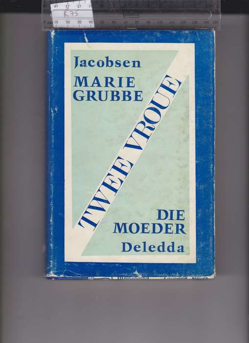 Twee Vroue: Die Moeder & Marie Grubbe - Deledda, Grazia; Jacobsen, J