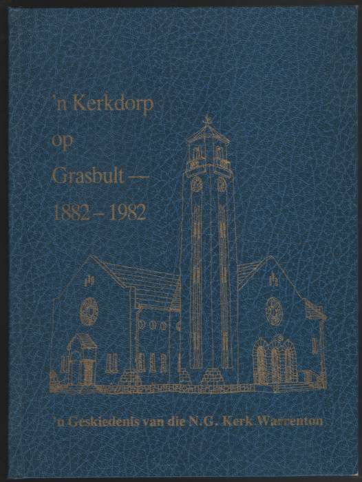 n Kerkdorp op Grasbult : 'n Geskiedenis van die N.G. Kerk Warrenton  - Van Wyk, A. J.