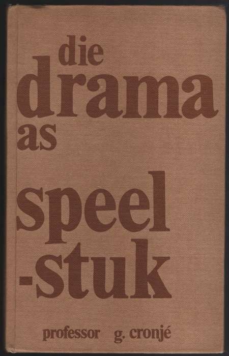 Die Drama as Speelstuk - Cronje, G.