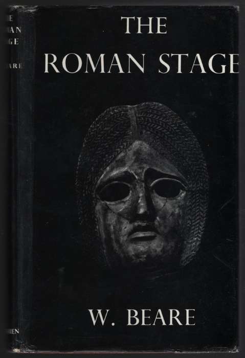 The Roman Stage: A Short History of Latin Drama in the Time of the R - Beare, W.