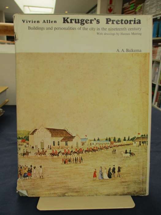 Kruger's Pretoria. Buildings and Personalities of the City in the Ni - Allen, Vivien; Meiring, Hann