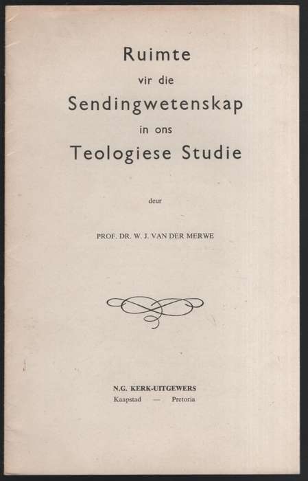 Ruimte in die Sendingwetenskap in Ons Teologiese Studie. Intreerede  - Van der Merwe, W. J.