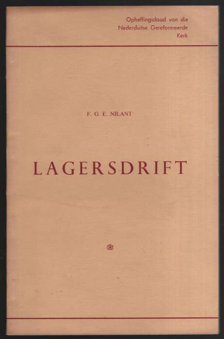 Lagersdrift: Opheffingsdaad van die Nederduitse Gereformeerde Kerk - Nilant, F. G. E.