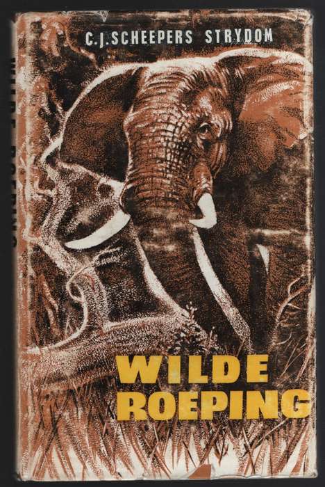 Wilde Roeping: Die Verhaal van Beroemde Grootwildjagters in Suider-A - C. J. Scheepers Strydom