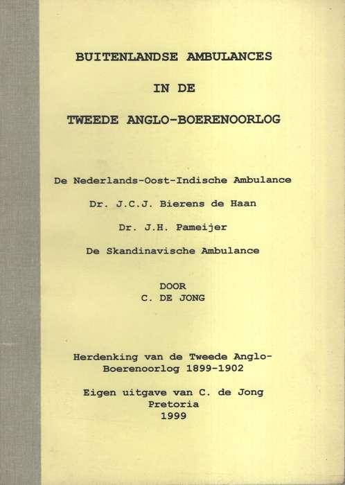 Buitenlandse Ambulances in de Tweede Anglo-Boerenoorlog - De Jong, C.