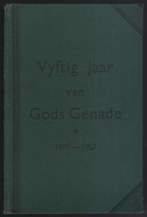 Vyftig Jaar van Gods Genade, 1907-1957 - De Kock, W. R.