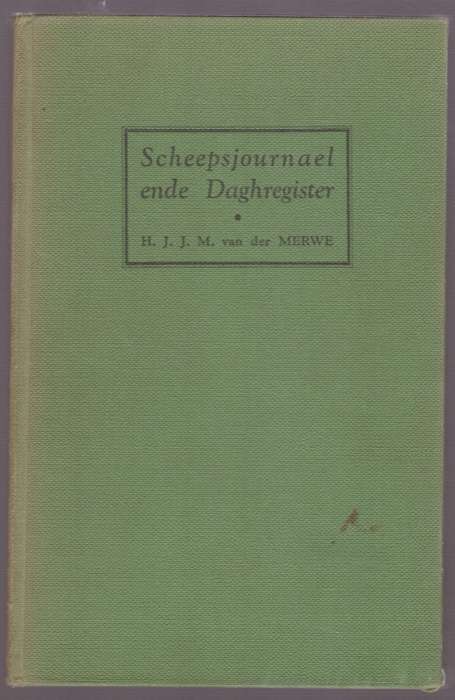 Scheepsjournael ende Daghregister. Fragmente uit 17de-eeuse Nederlan - Van der Merwe, H. J. J. M....