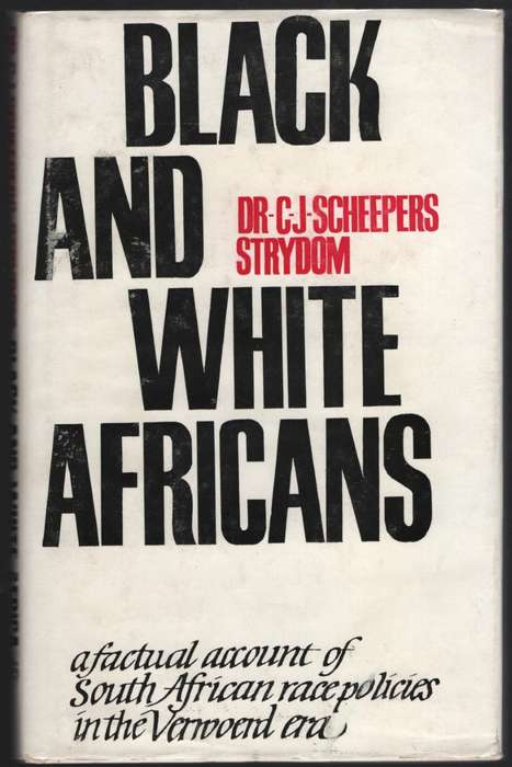 Black and White Africans: A Factual Account of South African Race Po - Scheepers Strydom, C. J.