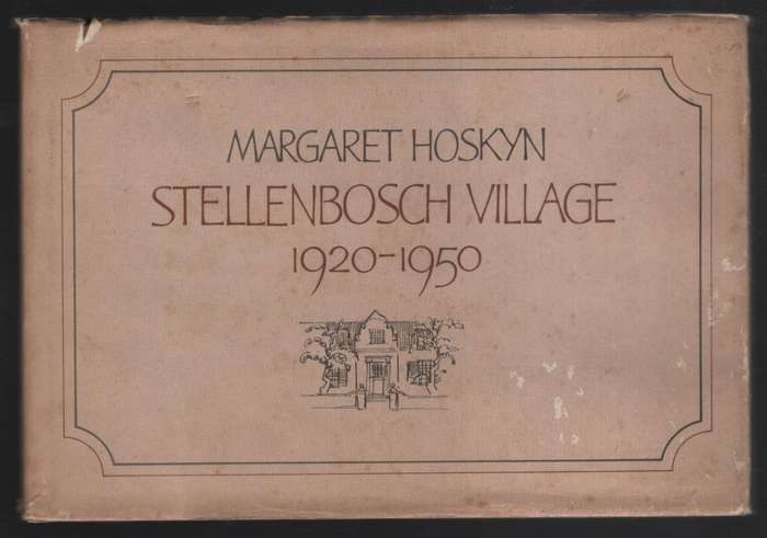 Stellenbosch Village 1920-1950 - Hoskyn, Margaret