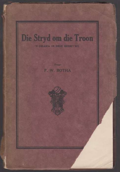 Die Stryd om die Troon. 'n Drama in Drie Bedrywe - Botha, P. W.