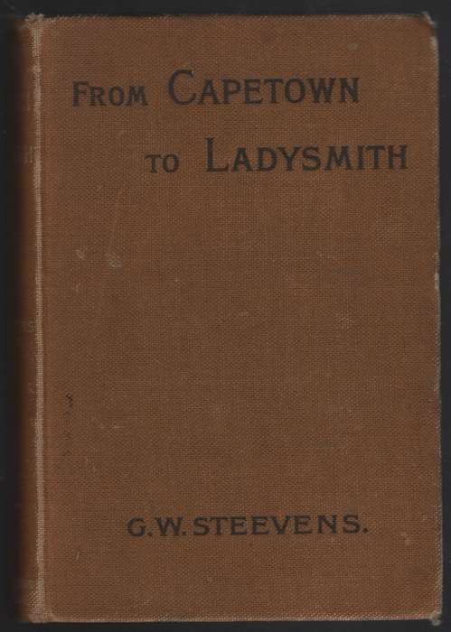 From Capetown to Ladysmith: An Unfinished Record of the South Africa - Steevens, G. W.