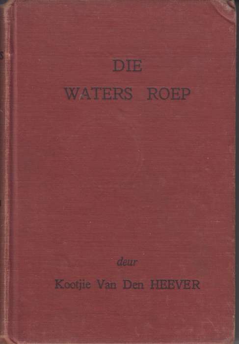 Die Waters Roep - Van den Heever, Kootjie
