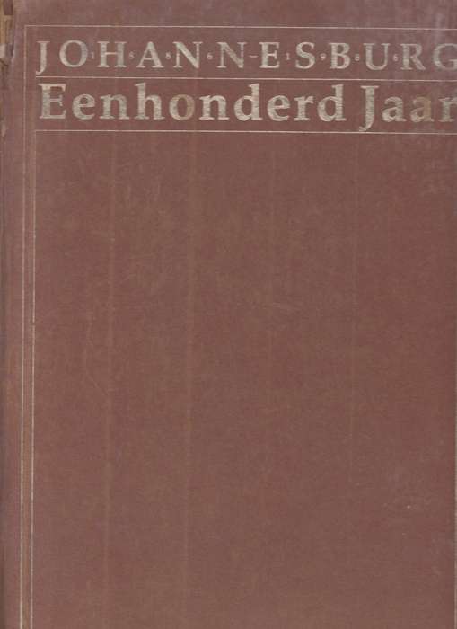 Johannesburg Eenhonderd jaar - Anon