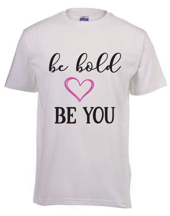 Be Bold, Be You T-Shirt
