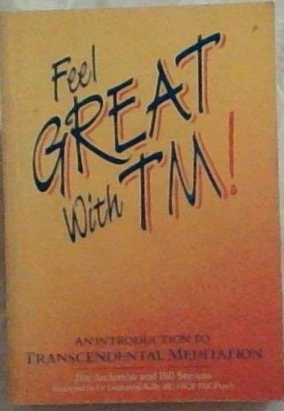 Feel great with TM!: an introduction to transcendental meditation Bill Stevens