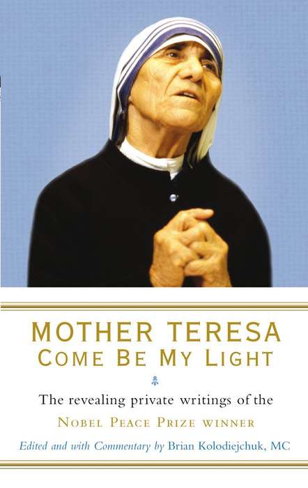 Mother Teresa: Come Be My Light: The Private Writings of the Saint of Calcutta (Pre-owned Paperback)