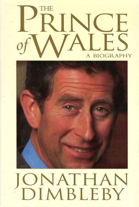 The Prince of Wales: A Biography by Jonathan Dimbleby (Hardcover)