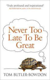 Never Too Late To Be Great: The Power of Thinking Long (Paperback)