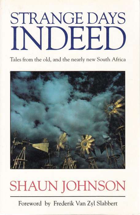 Strange Days Indeed: How Apartheid Was Torn Apart - and How South Africa Came Together Paperback