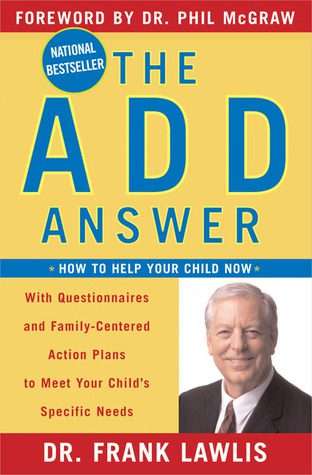 The ADD Answer: How to Help Your Child Now (Hardcover)
