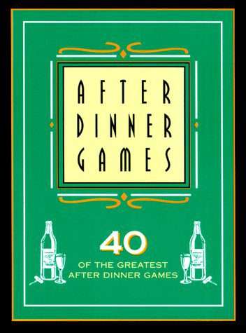 After Dinner Games: 40 of the Greatest After Dinner Games Hardcover