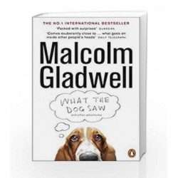 What the Dog Saw and Other Adventures by Malcolm Gladwell
