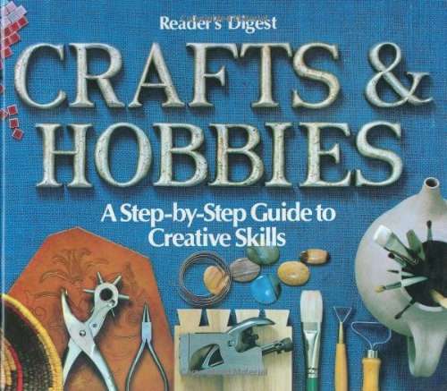 Crafts and Hobbies: A Step-by-Step Guide to Creative Skills Hardcover