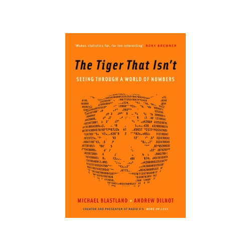 The Tiger That isn't: Seeing Through A World of Numbers (Paperback)