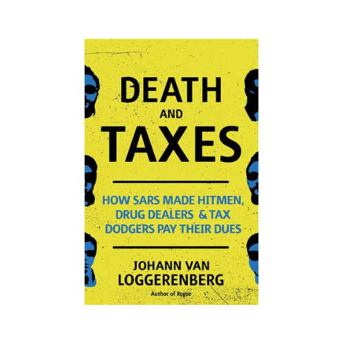 Death And Taxes: How SARS Made Hitmen, Drug Dealers & Tax Dodgers Pay Their Dues (Paperback)