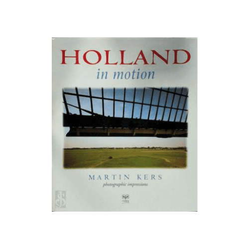 Holland in Motion by Martin Kers (Hardcover)